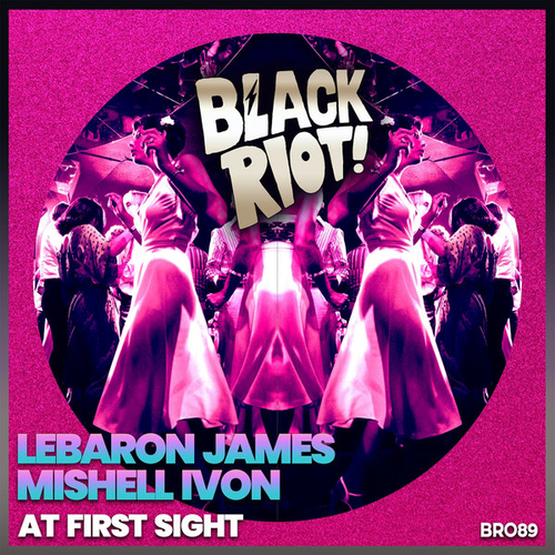 LeBaron James, Mishell Ivon - At First Sight [BLACKRIOTD089]